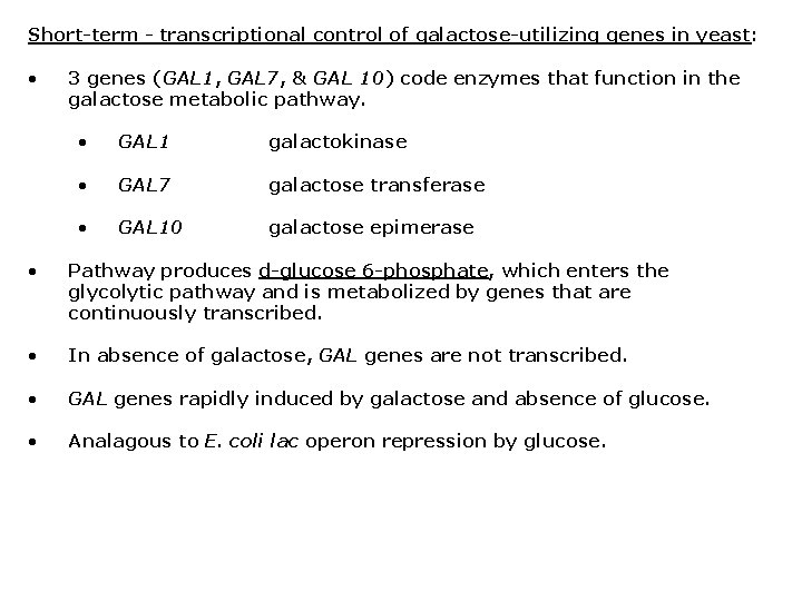 Short-term - transcriptional control of galactose-utilizing genes in yeast: • 3 genes (GAL 1,