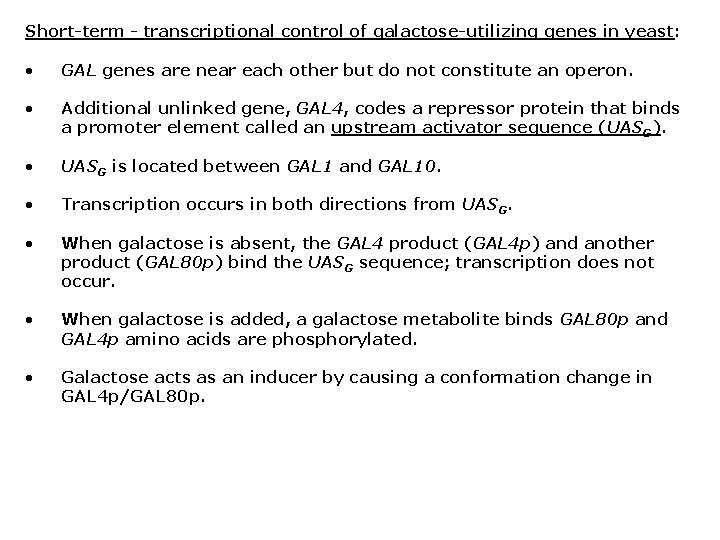 Short-term - transcriptional control of galactose-utilizing genes in yeast: • GAL genes are near