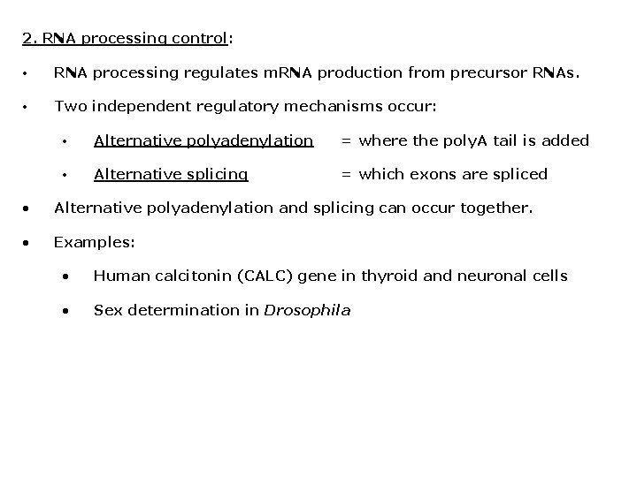 2. RNA processing control: • RNA processing regulates m. RNA production from precursor RNAs.