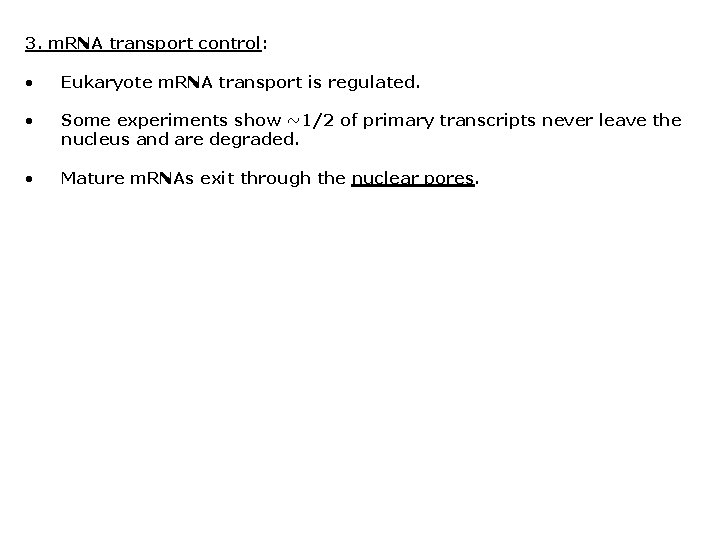 3. m. RNA transport control: • Eukaryote m. RNA transport is regulated. • Some