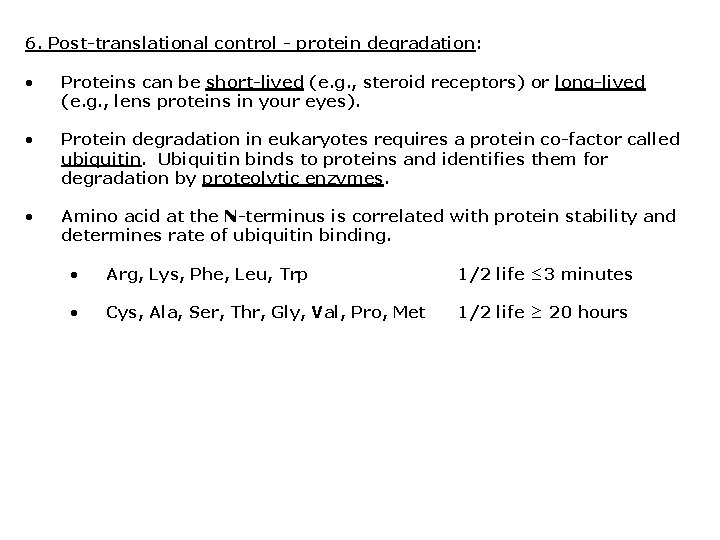 6. Post-translational control - protein degradation: • Proteins can be short-lived (e. g. ,