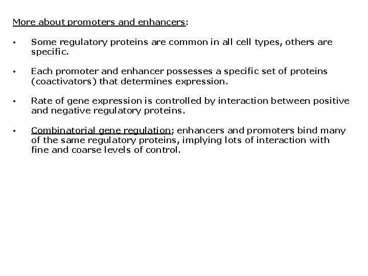 More about promoters and enhancers: • Some regulatory proteins are common in all cell