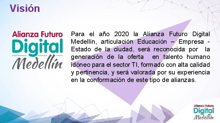 Visión Para el año 2020 la Alianza Futuro Digital Medellín, articulación Educación – Empresa