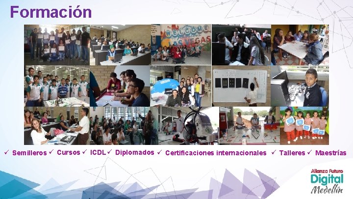 Formación ü Semilleros ü Cursos ü ICDL ü Diplomados ü Certificaciones internacionales ü Talleres