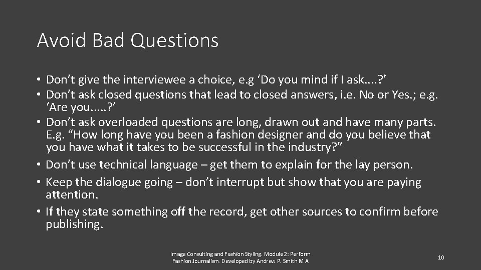 Avoid Bad Questions • Don’t give the interviewee a choice, e. g ‘Do you