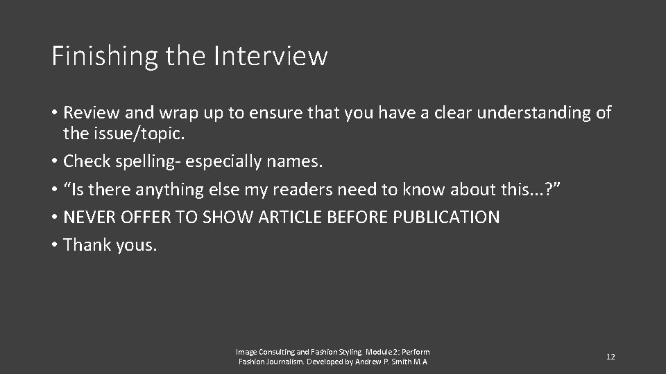 Finishing the Interview • Review and wrap up to ensure that you have a