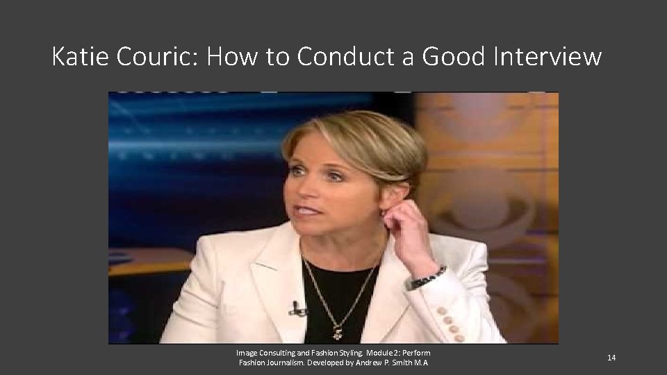 Katie Couric: How to Conduct a Good Interview Image Consulting and Fashion Styling. Module