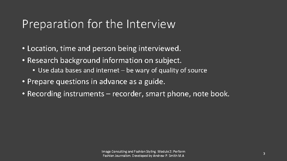 Preparation for the Interview • Location, time and person being interviewed. • Research background