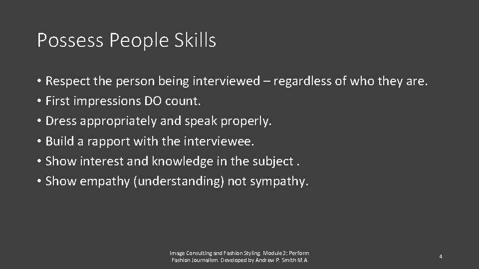 Possess People Skills • Respect the person being interviewed – regardless of who they