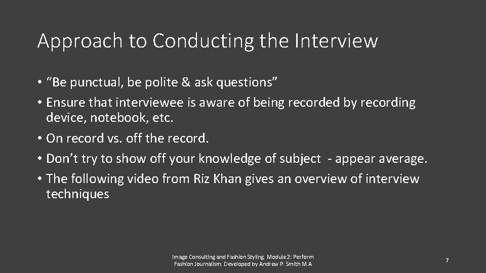 Approach to Conducting the Interview • “Be punctual, be polite & ask questions” •