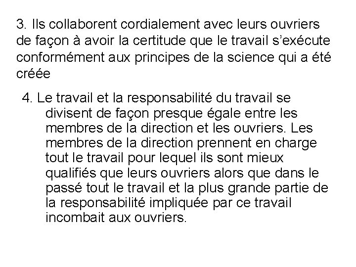 3. Ils collaborent cordialement avec leurs ouvriers de façon à avoir la certitude que