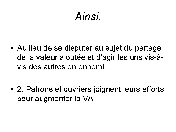 Ainsi, • Au lieu de se disputer au sujet du partage de la valeur