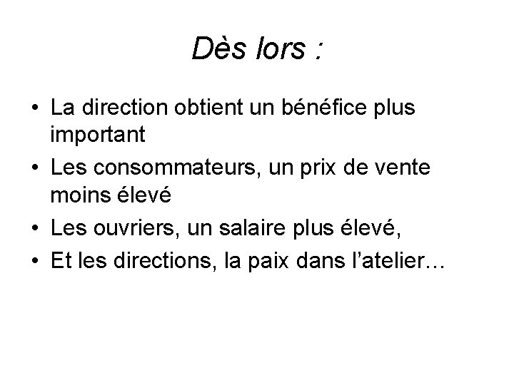 Dès lors : • La direction obtient un bénéfice plus important • Les consommateurs,