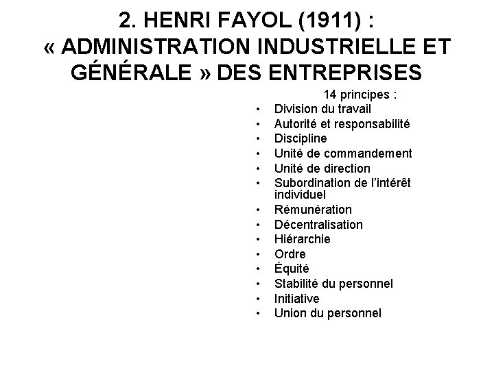 2. HENRI FAYOL (1911) : « ADMINISTRATION INDUSTRIELLE ET GÉNÉRALE » DES ENTREPRISES •