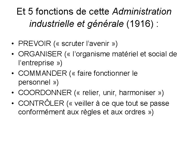 Et 5 fonctions de cette Administration industrielle et générale (1916) : • PREVOIR (