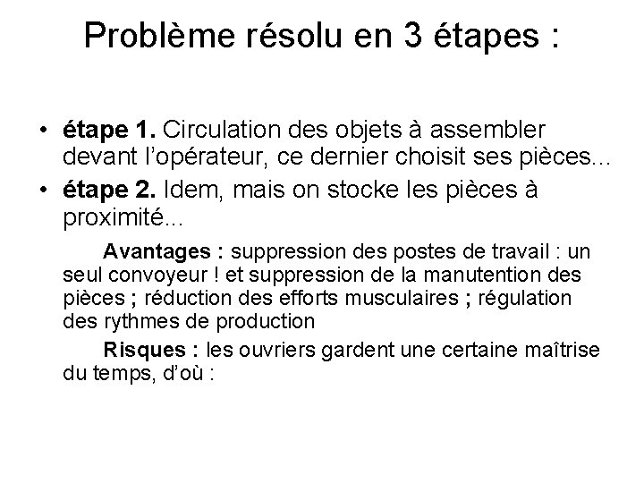 Problème résolu en 3 étapes : • étape 1. Circulation des objets à assembler