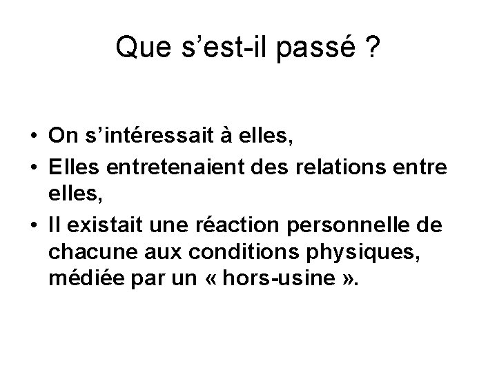 Que s’est-il passé ? • On s’intéressait à elles, • Elles entretenaient des relations