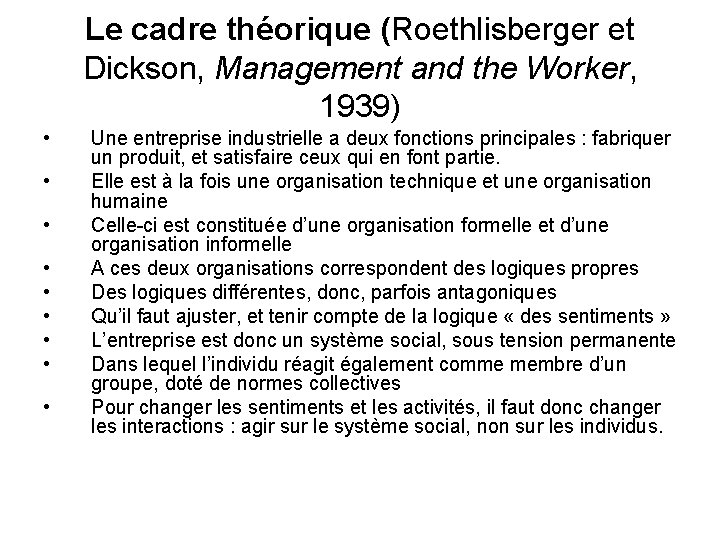 Le cadre théorique (Roethlisberger et Dickson, Management and the Worker, 1939) • • •