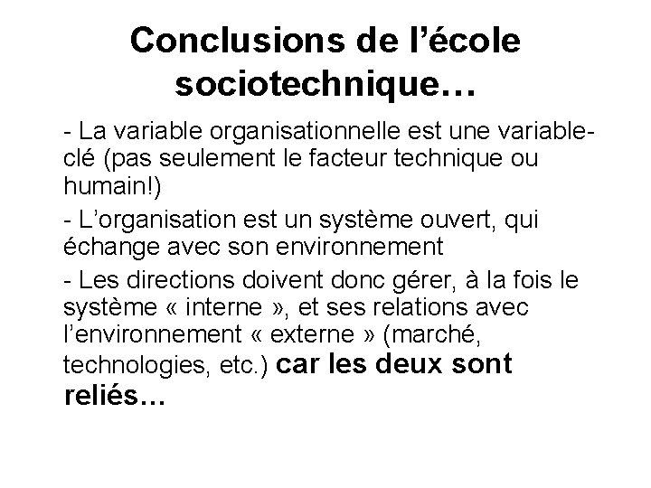 Conclusions de l’école sociotechnique… - La variable organisationnelle est une variableclé (pas seulement le