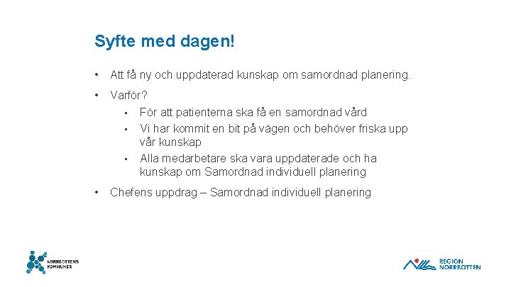 Syfte med dagen! • Att få ny och uppdaterad kunskap om samordnad planering. •