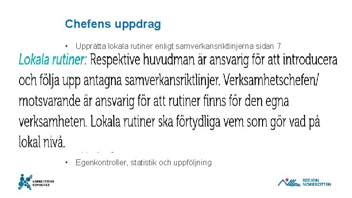 Chefens uppdrag • Upprätta lokala rutiner enligt samverkansriktlinjerna sidan 7 • Att utsedda superanvändare
