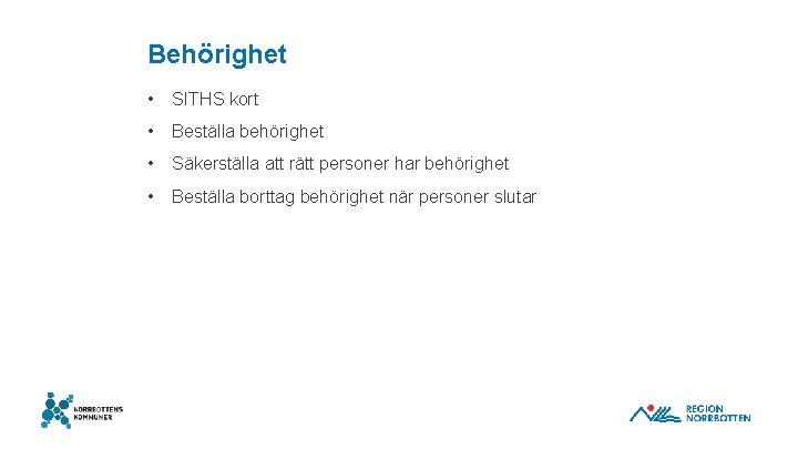 Behörighet • SITHS kort • Beställa behörighet • Säkerställa att rätt personer har behörighet