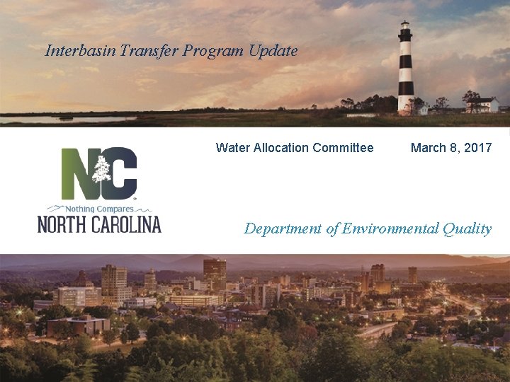 Interbasin Transfer Program Update Water Allocation Committee March 8, 2017 Department of Environmental Quality