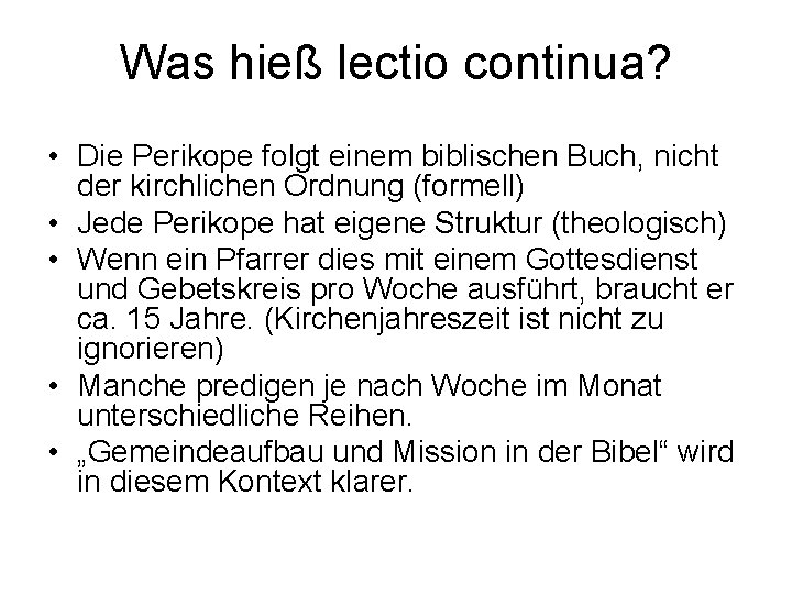 Was hieß lectio continua? • Die Perikope folgt einem biblischen Buch, nicht der kirchlichen