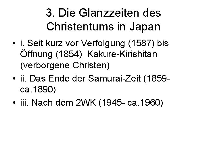 3. Die Glanzzeiten des Christentums in Japan • i. Seit kurz vor Verfolgung (1587)