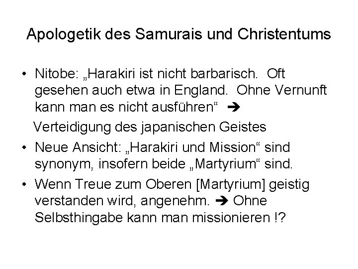Apologetik des Samurais und Christentums • Nitobe: „Harakiri ist nicht barbarisch. Oft gesehen auch