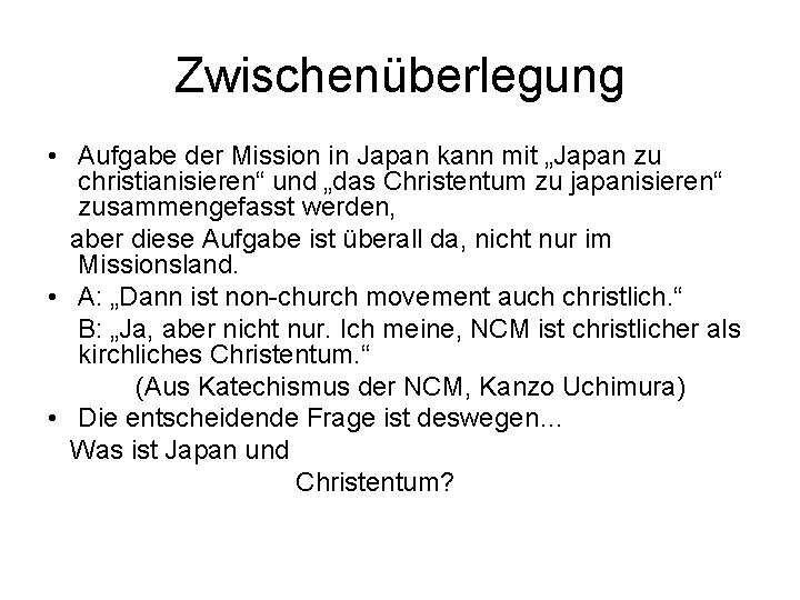 Zwischenüberlegung • Aufgabe der Mission in Japan kann mit „Japan zu christianisieren“ und „das