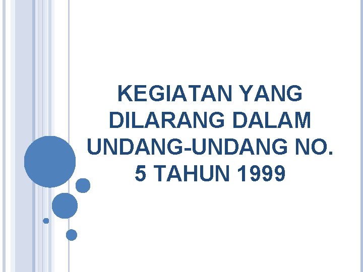 KEGIATAN YANG DILARANG DALAM UNDANG-UNDANG NO. 5 TAHUN 1999 