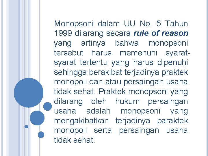 Monopsoni dalam UU No. 5 Tahun 1999 dilarang secara rule of reason yang artinya