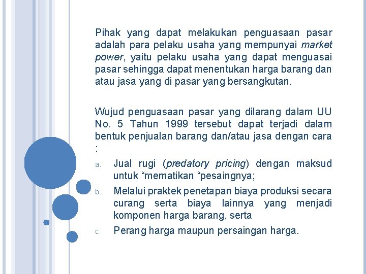 Pihak yang dapat melakukan penguasaan pasar adalah para pelaku usaha yang mempunyai market power,