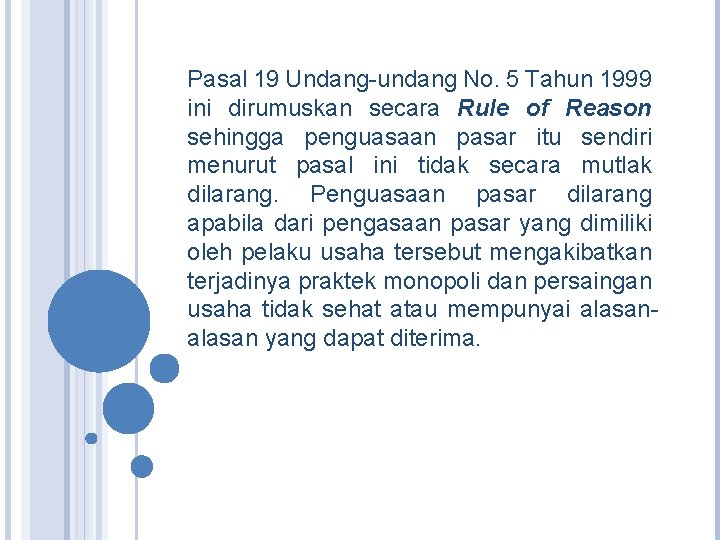Pasal 19 Undang-undang No. 5 Tahun 1999 ini dirumuskan secara Rule of Reason sehingga