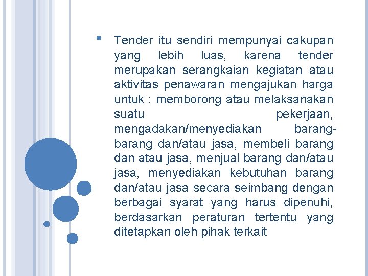  • Tender itu sendiri mempunyai cakupan yang lebih luas, karena tender merupakan serangkaian