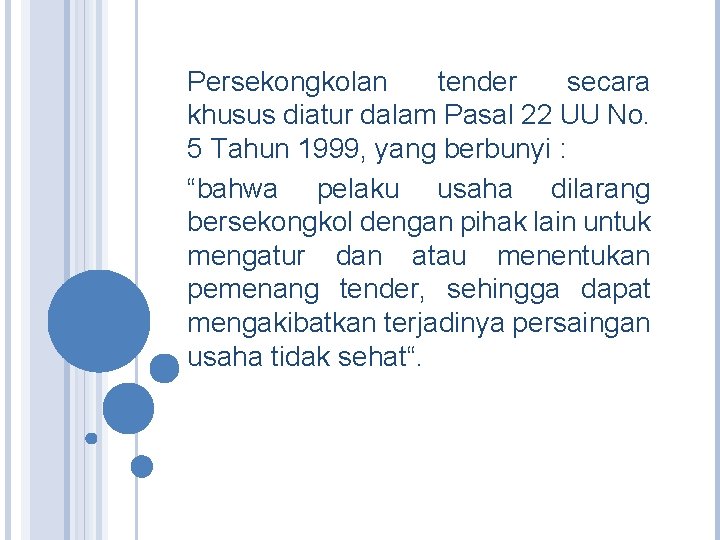 Persekongkolan tender secara khusus diatur dalam Pasal 22 UU No. 5 Tahun 1999, yang