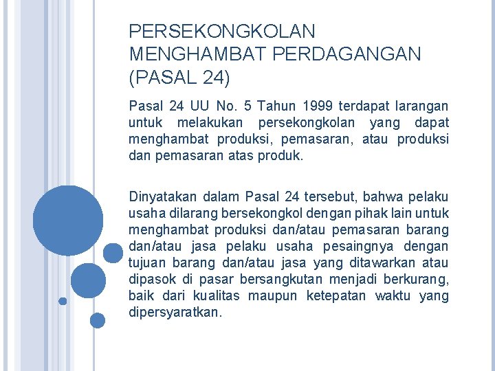 PERSEKONGKOLAN MENGHAMBAT PERDAGANGAN (PASAL 24) Pasal 24 UU No. 5 Tahun 1999 terdapat larangan