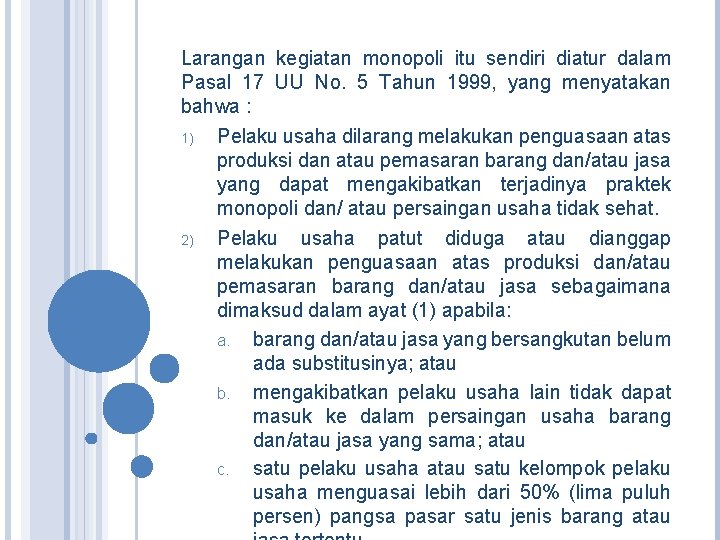 Larangan kegiatan monopoli itu sendiri diatur dalam Pasal 17 UU No. 5 Tahun 1999,