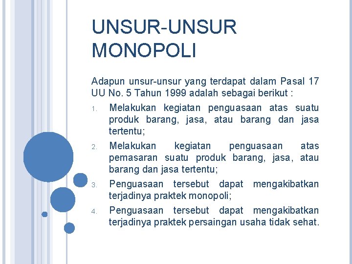 UNSUR-UNSUR MONOPOLI Adapun unsur-unsur yang terdapat dalam Pasal 17 UU No. 5 Tahun 1999