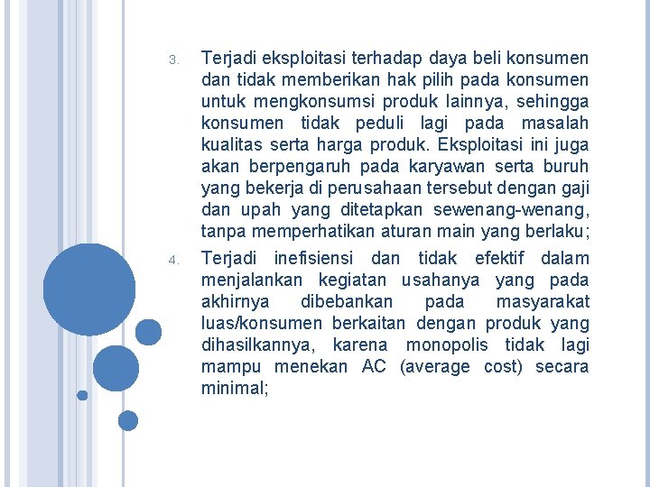 3. 4. Terjadi eksploitasi terhadap daya beli konsumen dan tidak memberikan hak pilih pada