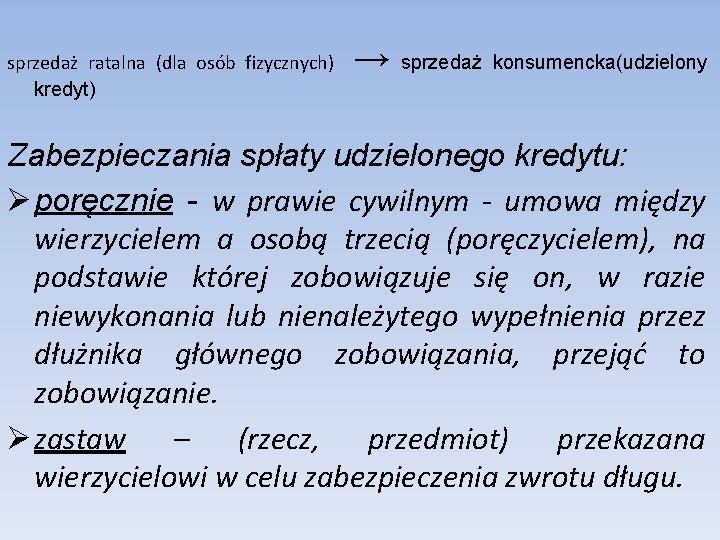 sprzedaż ratalna (dla osób fizycznych) kredyt) → sprzedaż konsumencka(udzielony Zabezpieczania spłaty udzielonego kredytu: Ø