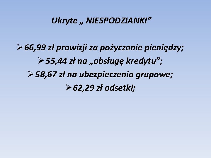 Ukryte „ NIESPODZIANKI” Ø 66, 99 zł prowizji za pożyczanie pieniędzy; Ø 55, 44