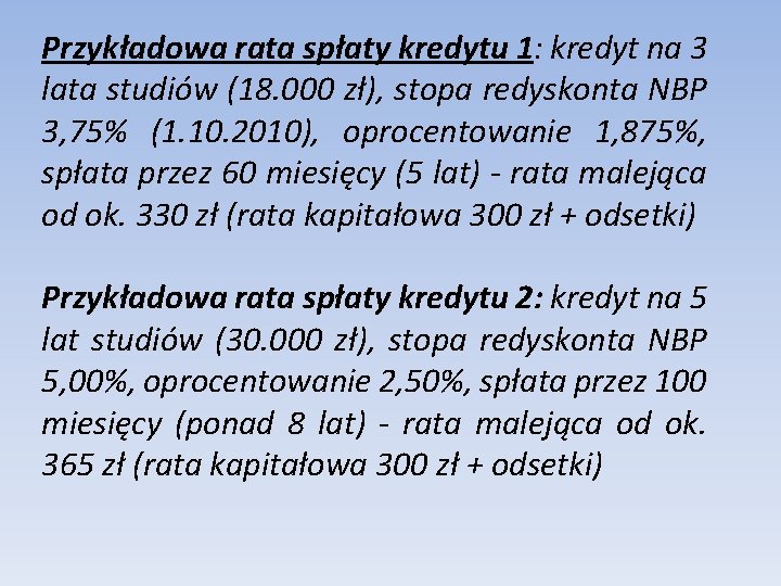 Przykładowa rata spłaty kredytu 1: kredyt na 3 lata studiów (18. 000 zł), stopa