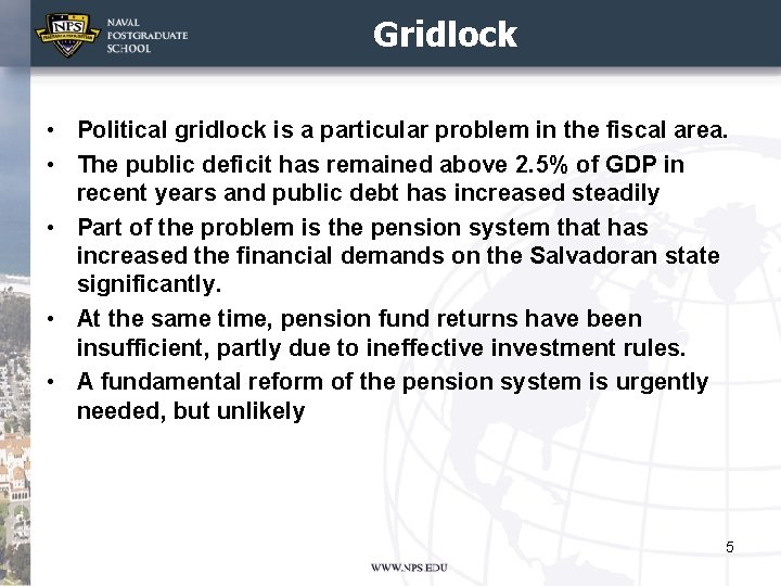 Gridlock • Political gridlock is a particular problem in the fiscal area. • The
