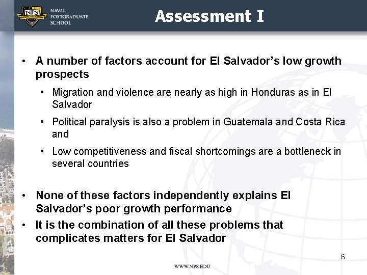 Assessment I • A number of factors account for El Salvador’s low growth prospects