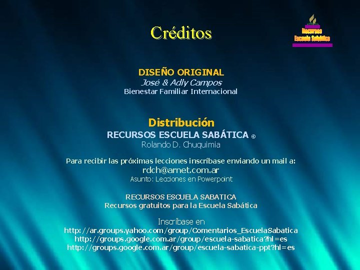 Créditos DISEÑO ORIGINAL José & Adly Campos Bienestar Familiar Internacional Distribución RECURSOS ESCUELA SABÁTICA