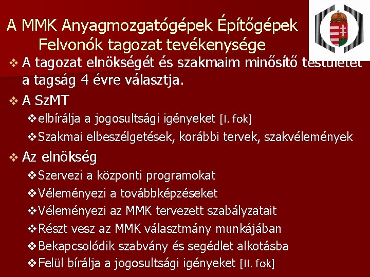 A MMK Anyagmozgatógépek Építőgépek Felvonók tagozat tevékenysége v. A tagozat elnökségét és szakmaim minősítő