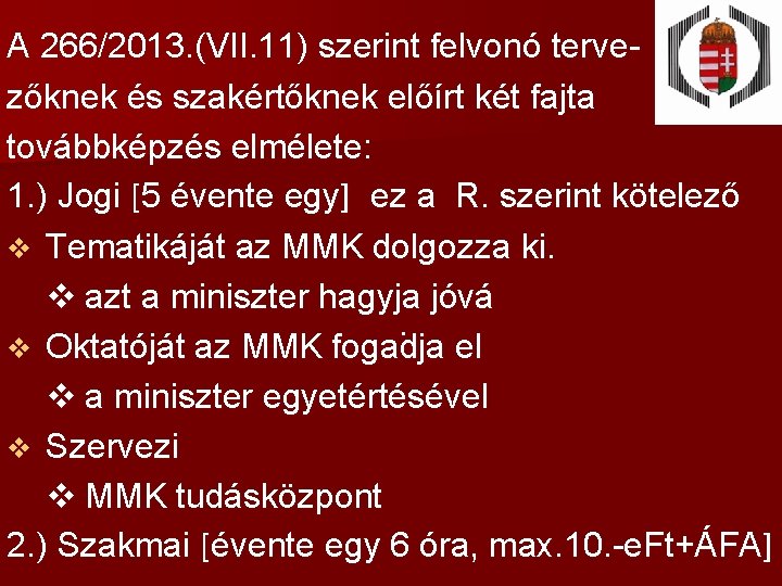 A 266/2013. (VII. 11) szerint felvonó tervezőknek és szakértőknek előírt két fajta továbbképzés elmélete:
