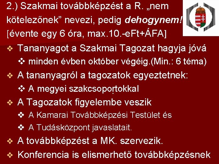 2. ) Szakmai továbbképzést a R. „nem kötelezőnek” nevezi, pedig dehogynem! [évente egy 6